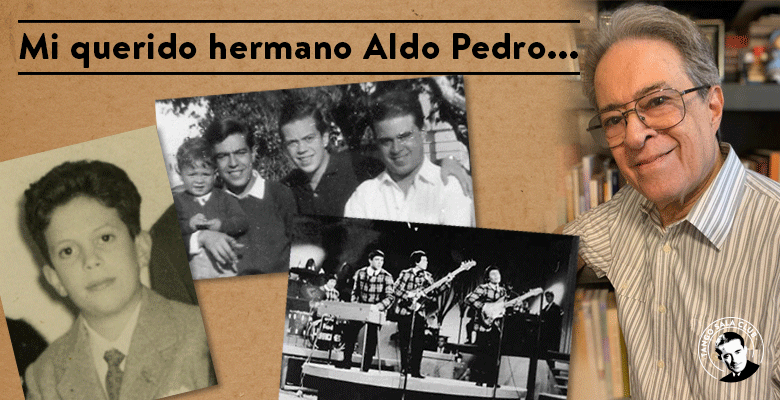 Mi querido hermano Aldo Pedro…